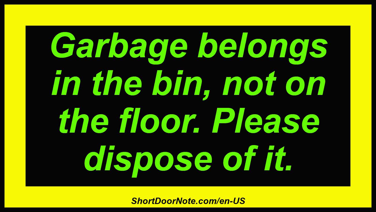 Garbage belongs in the bin, not on the floor. Please dispose of it.
