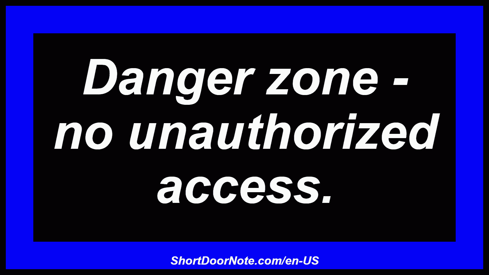 Danger zone - no unauthorized access.
