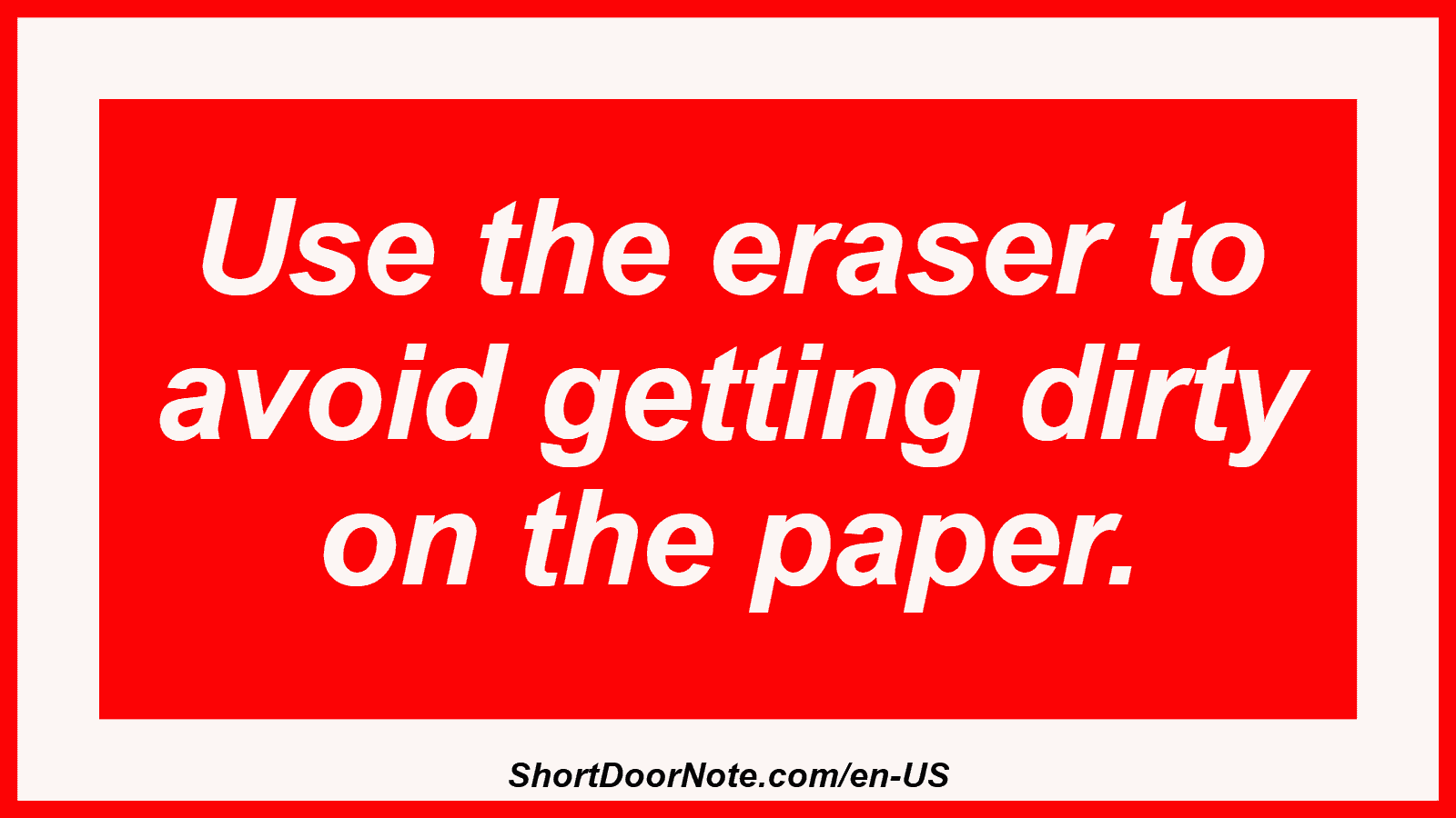 Use the eraser to avoid getting dirty on the paper.
