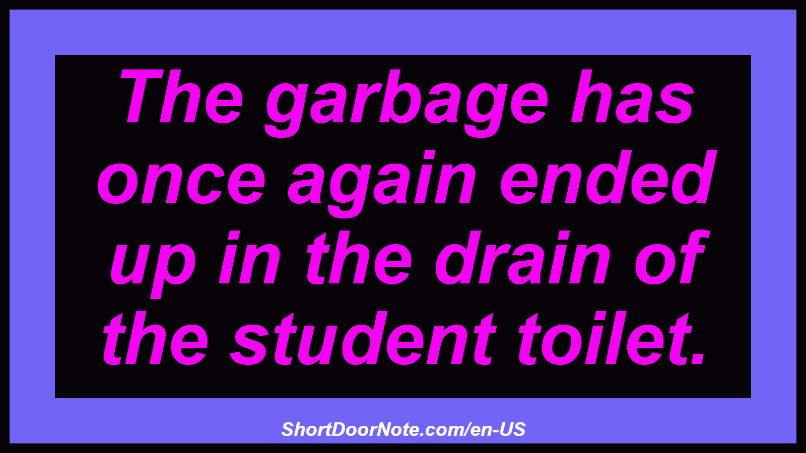 The garbage has once again ended up in the drain of the student toilet.

