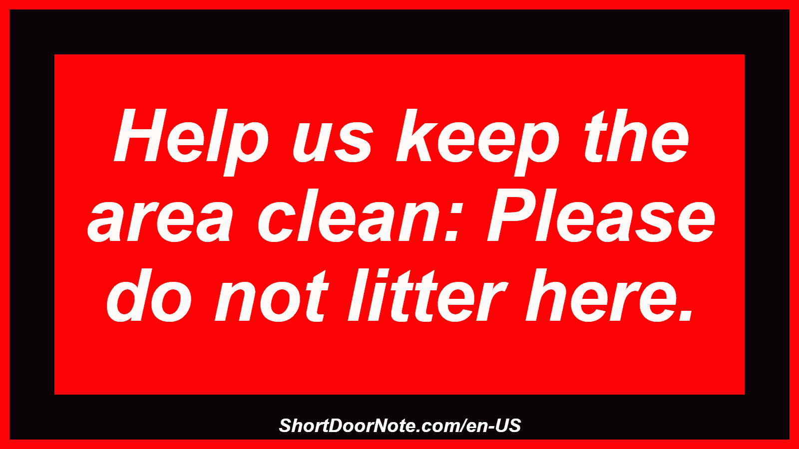 Help us keep the area clean: Please do not litter here.
