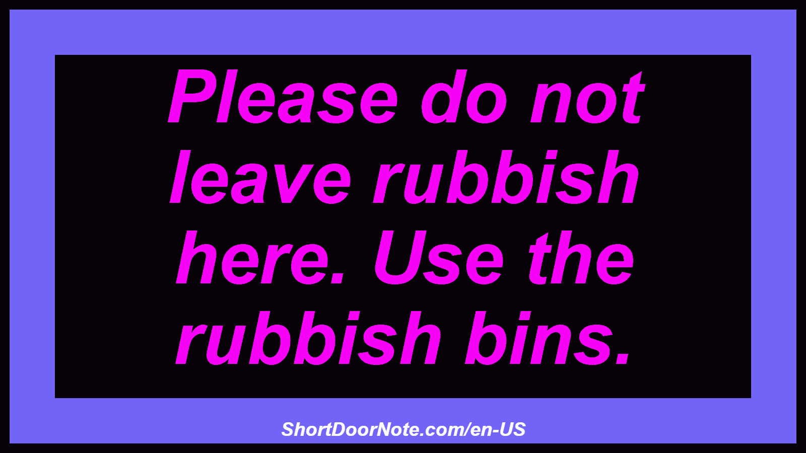 Please do not leave rubbish here. Use the rubbish bins.
