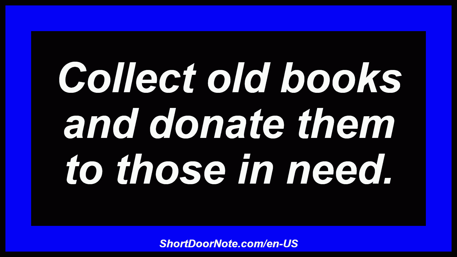 Collect old books and donate them to those in need.
