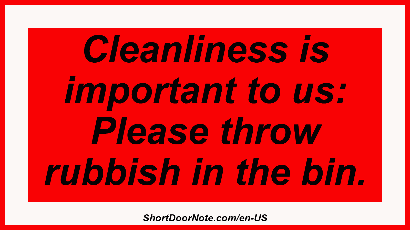 Cleanliness is important to us: Please throw rubbish in the bin.
