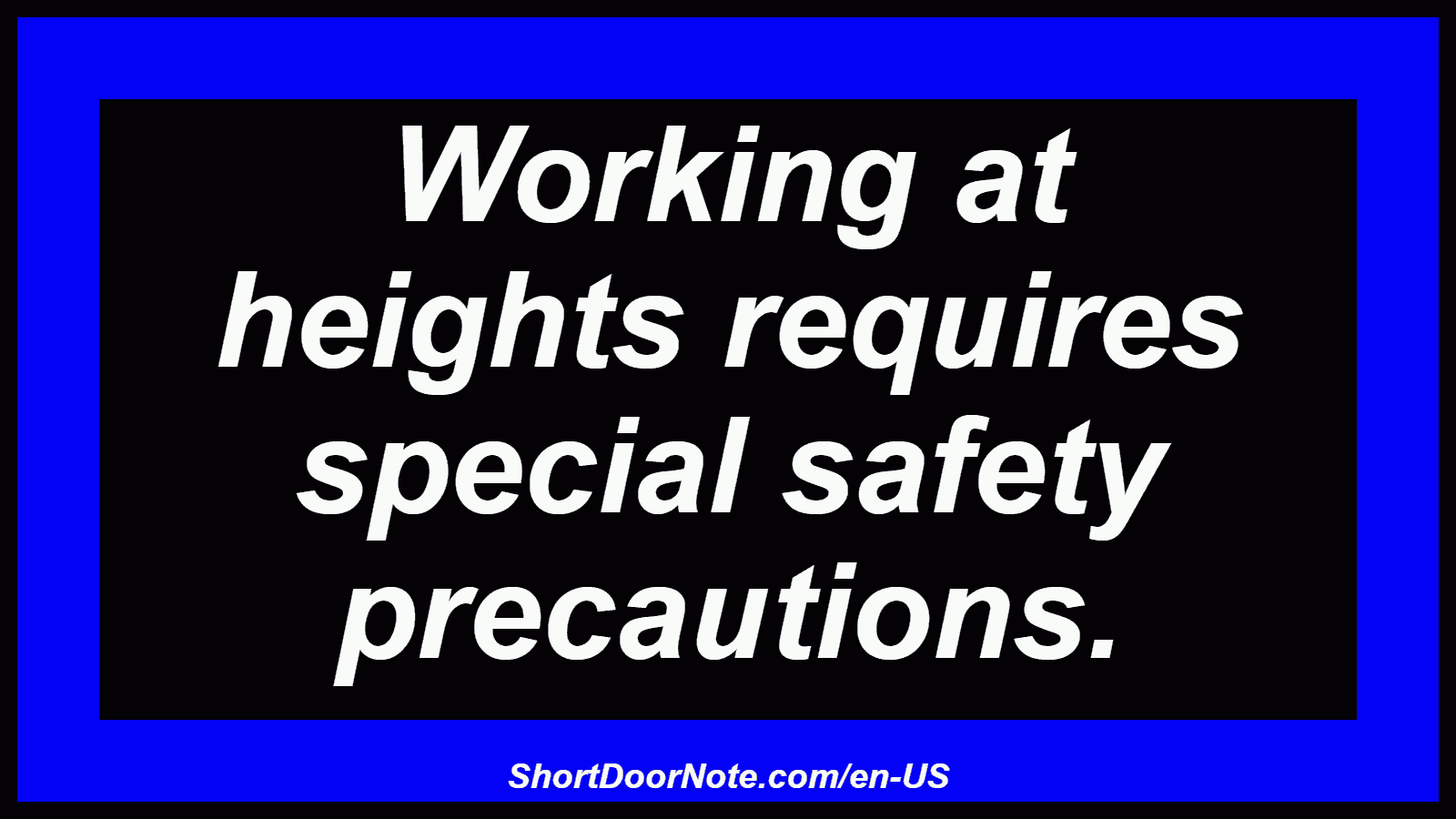 Working at heights requires special safety precautions.
