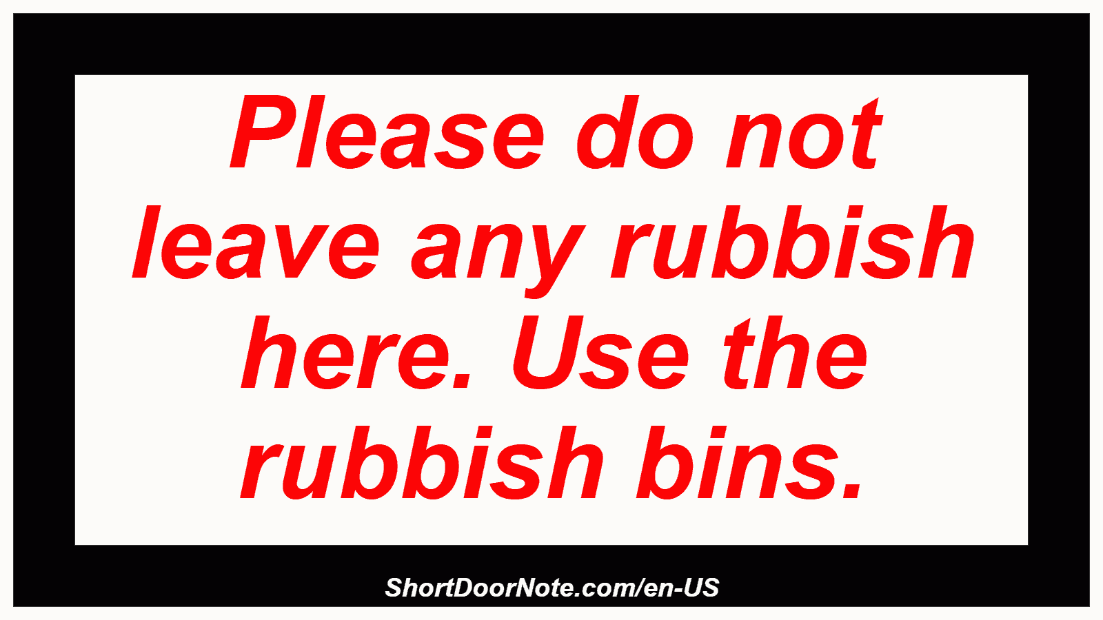 Please do not leave any rubbish here. Use the rubbish bins.
