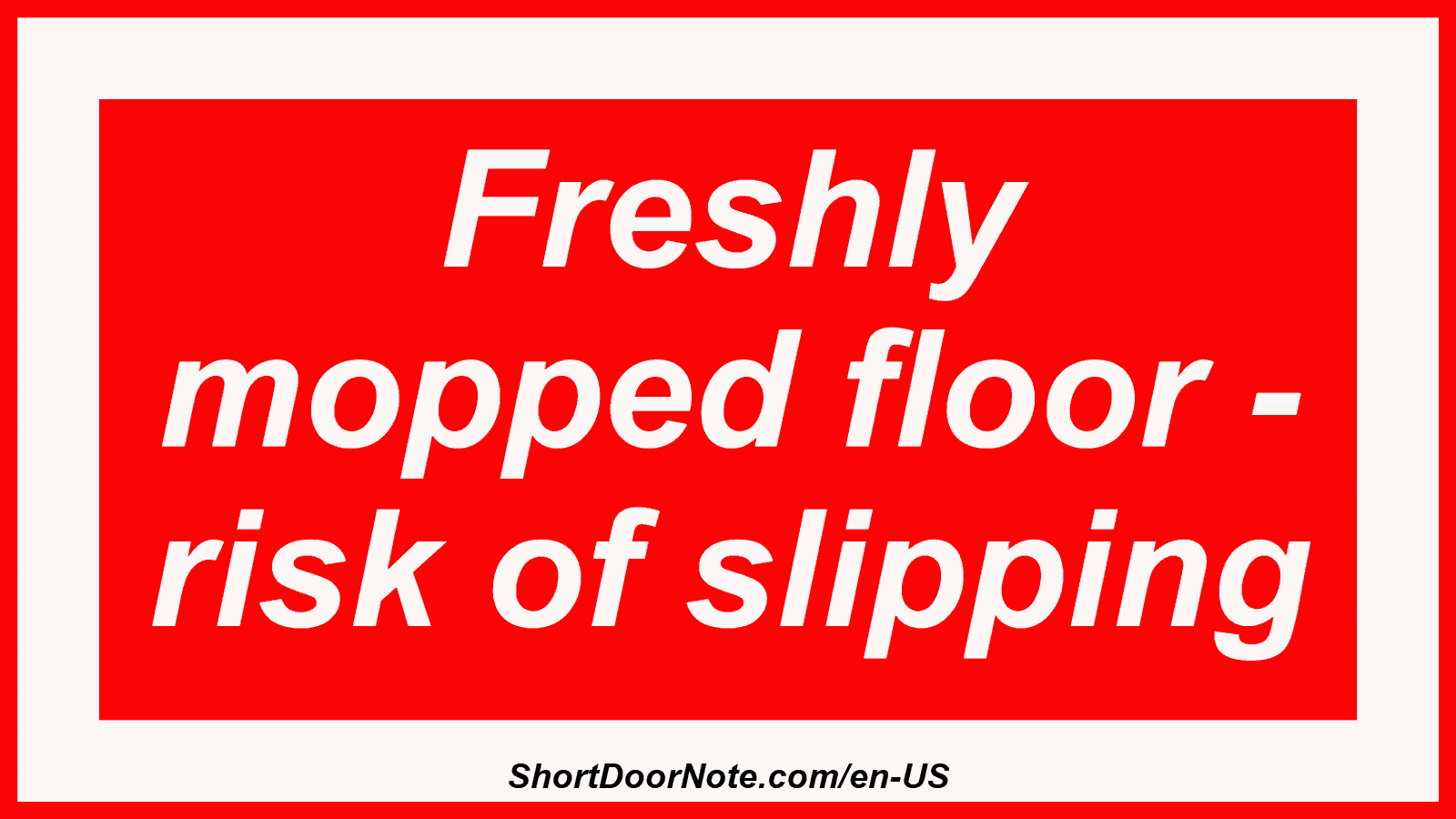 Freshly mopped floor - risk of slipping
