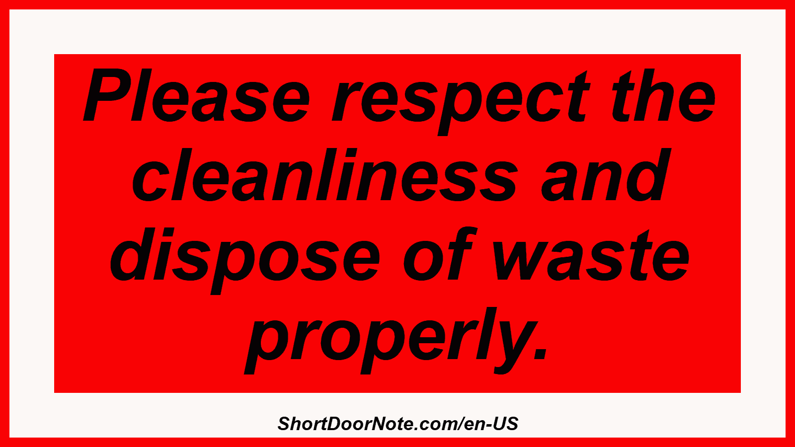Please respect the cleanliness and dispose of waste properly.
