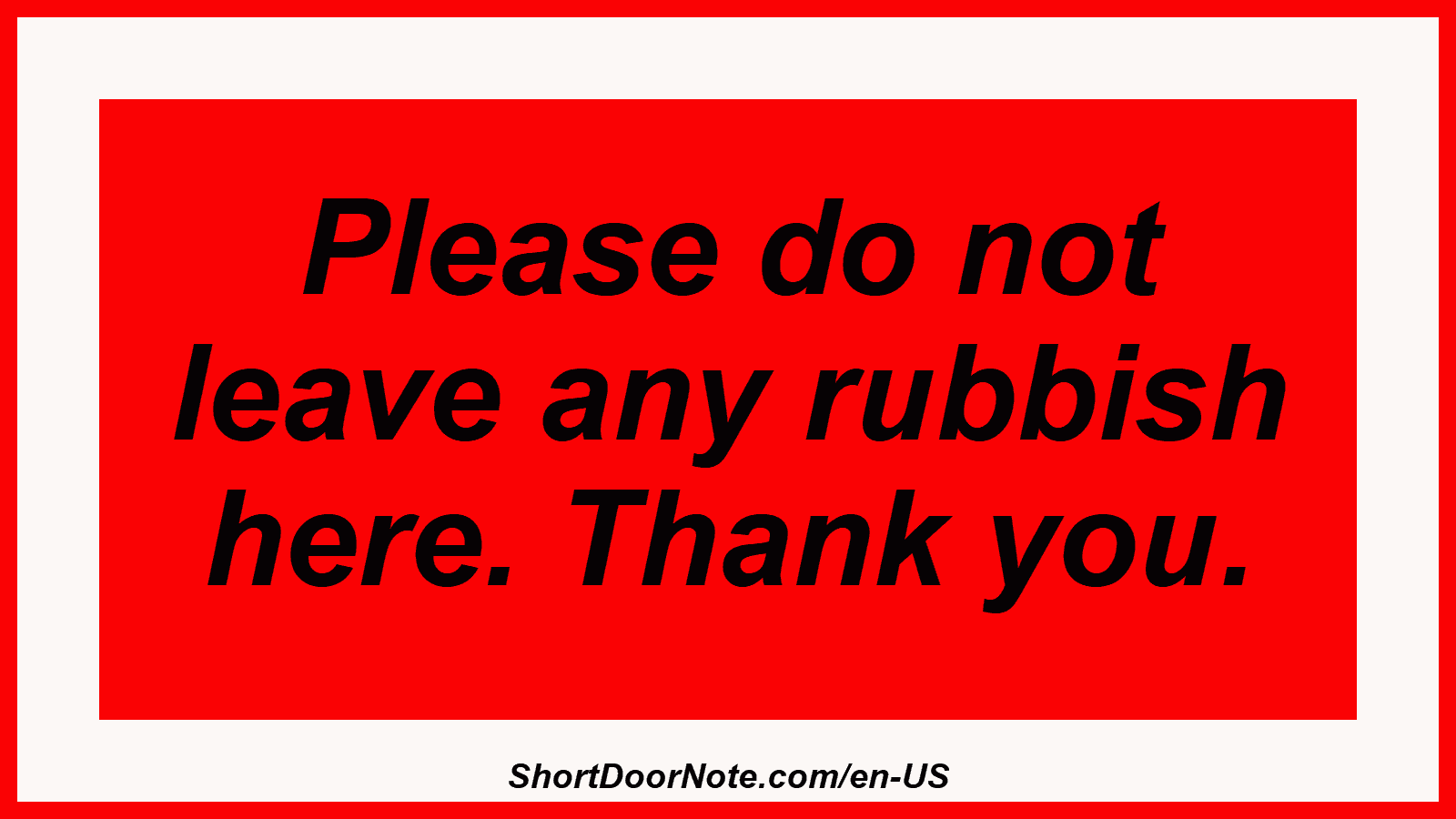 Please do not leave any rubbish here. Thank you.
