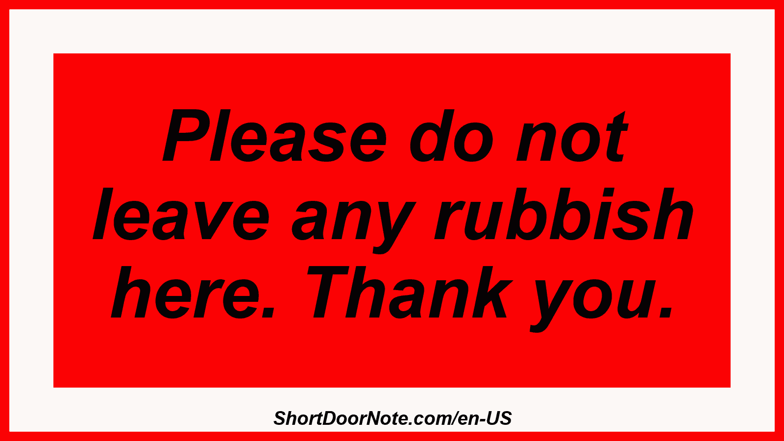 Please do not leave any rubbish here. Thank you.
