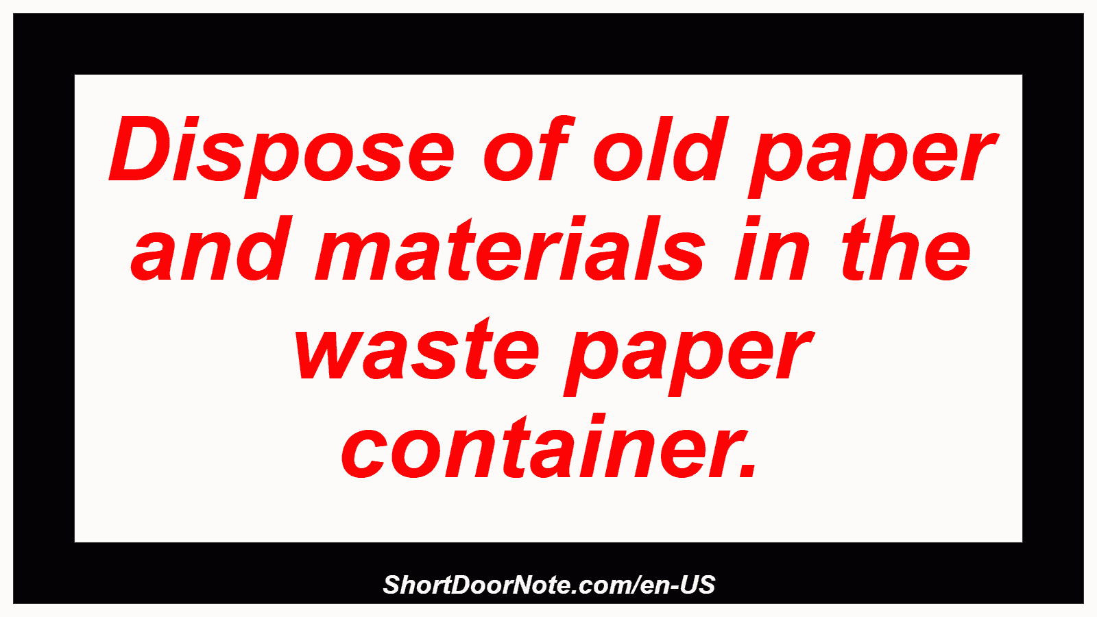 Dispose of old paper and materials in the waste paper container.
