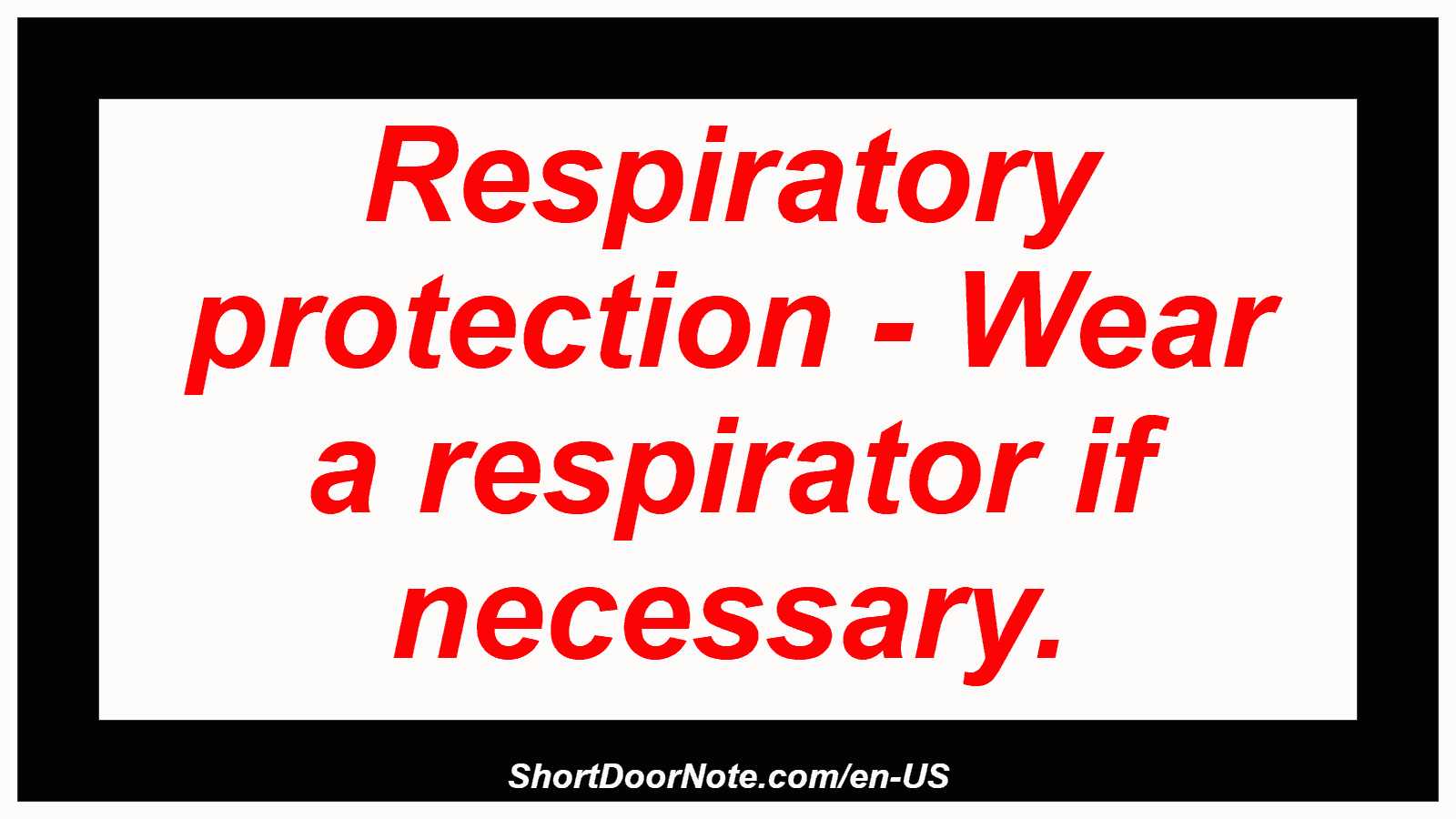 Respiratory protection - Wear a respirator if necessary.
