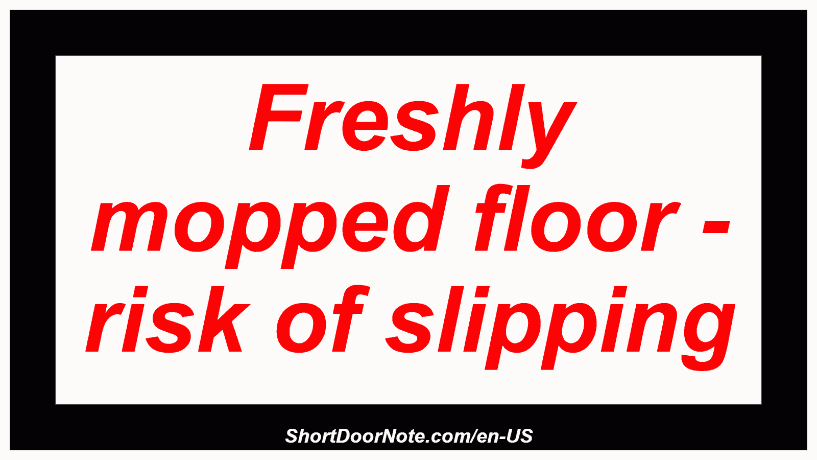 Freshly mopped floor - risk of slipping
