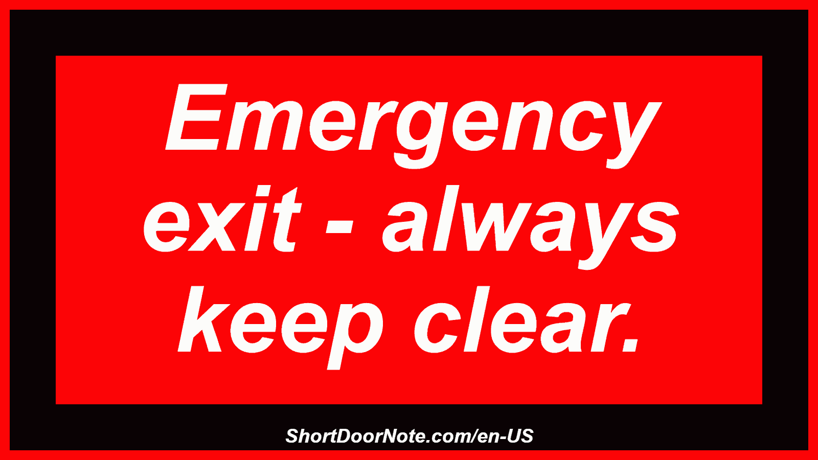 Emergency exit - always keep clear.
