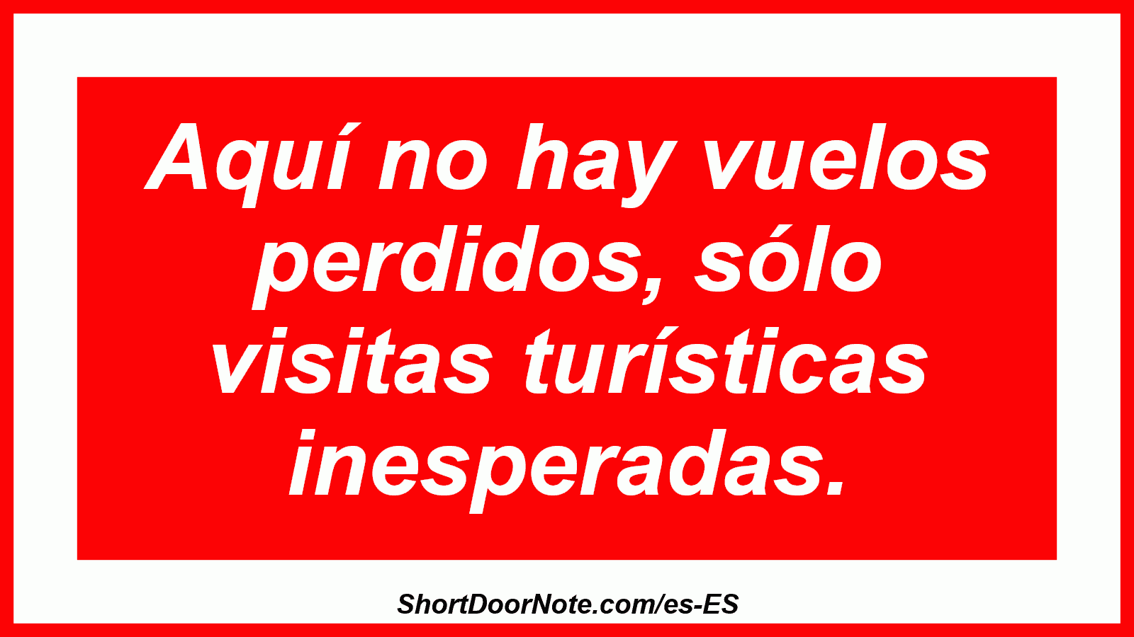 Aquí no hay vuelos perdidos, sólo visitas turísticas inesperadas.
