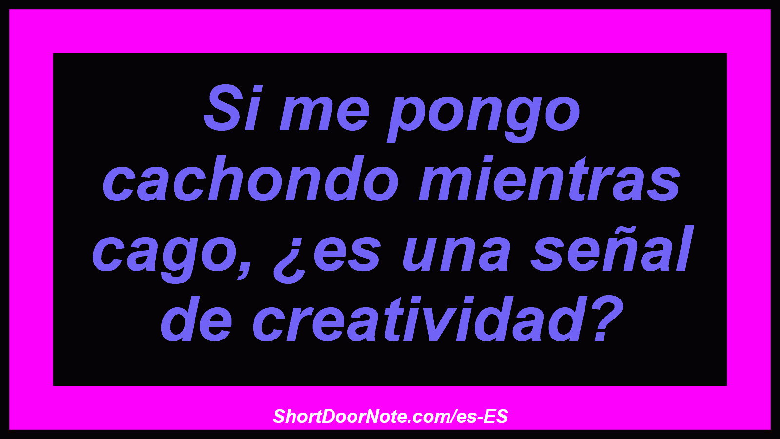 Si me pongo cachondo mientras cago, ¿es una señal de creatividad?
