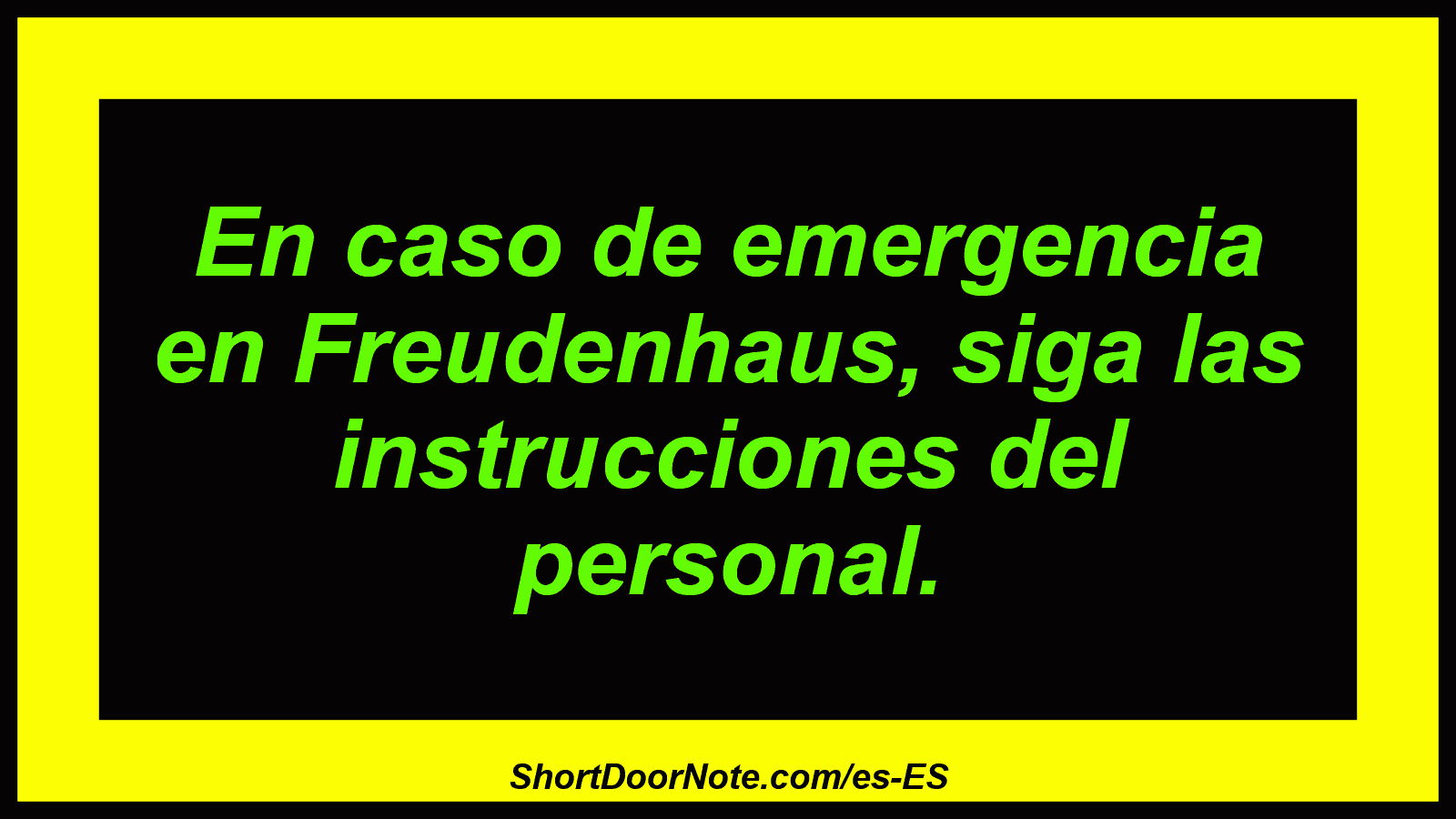 En caso de emergencia en Freudenhaus, siga las instrucciones del personal.

