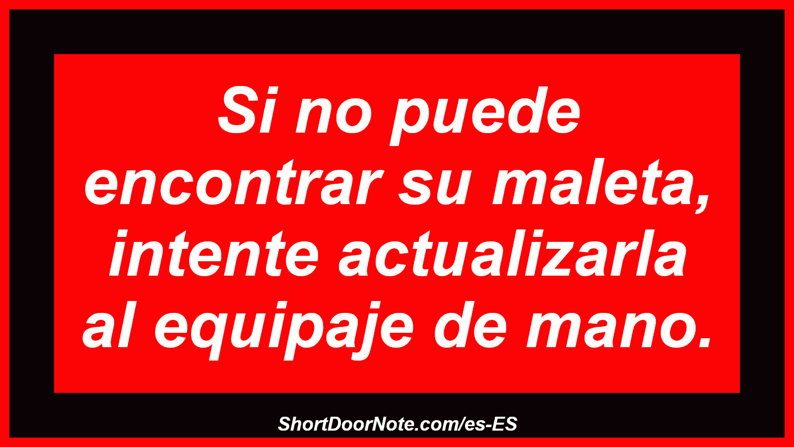 Si no puede encontrar su maleta, intente actualizarla al equipaje de mano.
