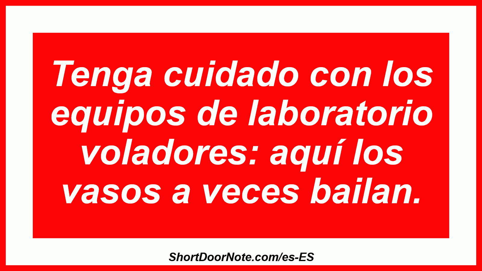 Tenga cuidado con los equipos de laboratorio voladores: aquí los vasos a veces bailan.
