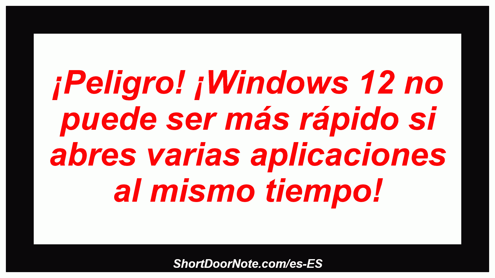 ¡Peligro! ¡Windows 12 no puede ser más rápido si abres varias aplicaciones al mismo tiempo!
