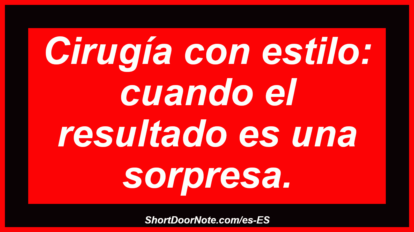 Cirugía con estilo: cuando el resultado es una sorpresa.
