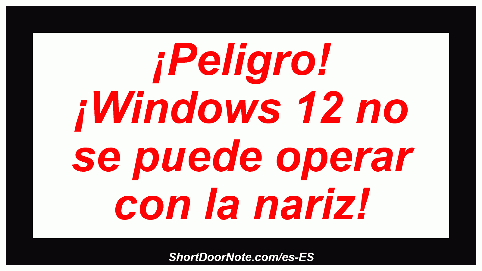 ¡Peligro! ¡Windows 12 no se puede operar con la nariz!
