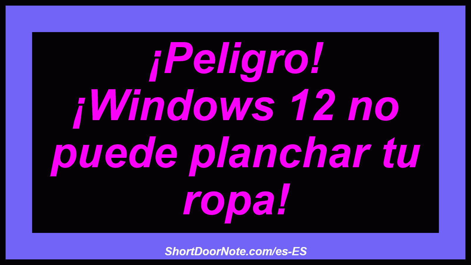 ¡Peligro! ¡Windows 12 no puede planchar tu ropa!
