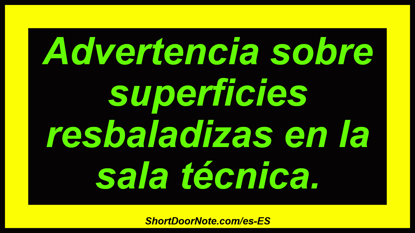 Advertencia sobre superficies resbaladizas en la sala técnica.
