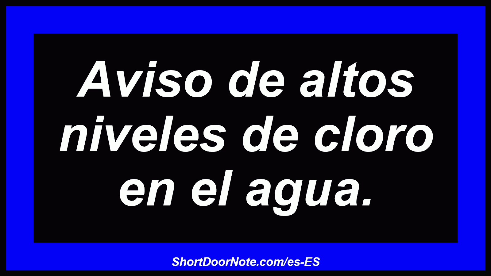 Aviso de altos niveles de cloro en el agua.
