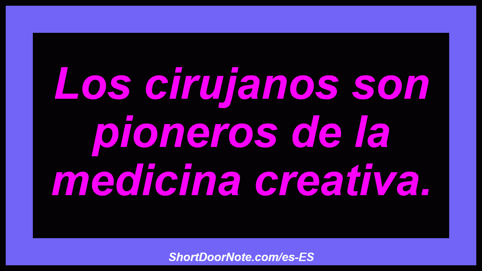 Los cirujanos son pioneros de la medicina creativa.
