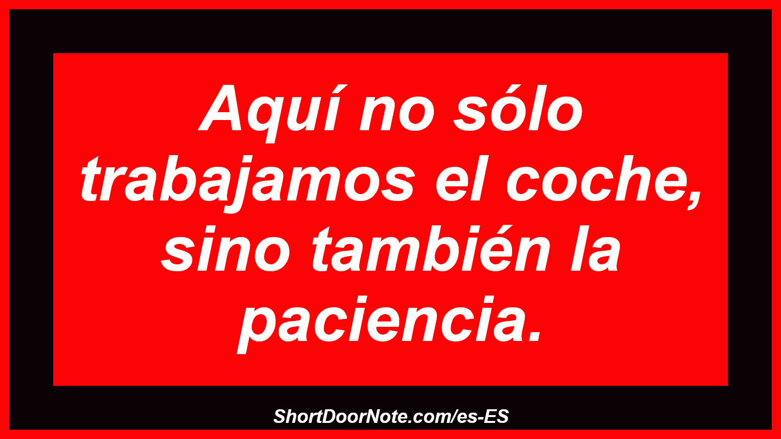 Aquí no sólo trabajamos el coche, sino también la paciencia.
