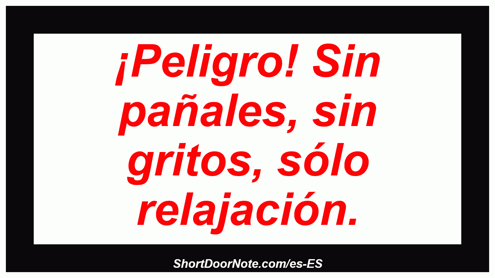 ¡Peligro! Sin pañales, sin gritos, sólo relajación.
