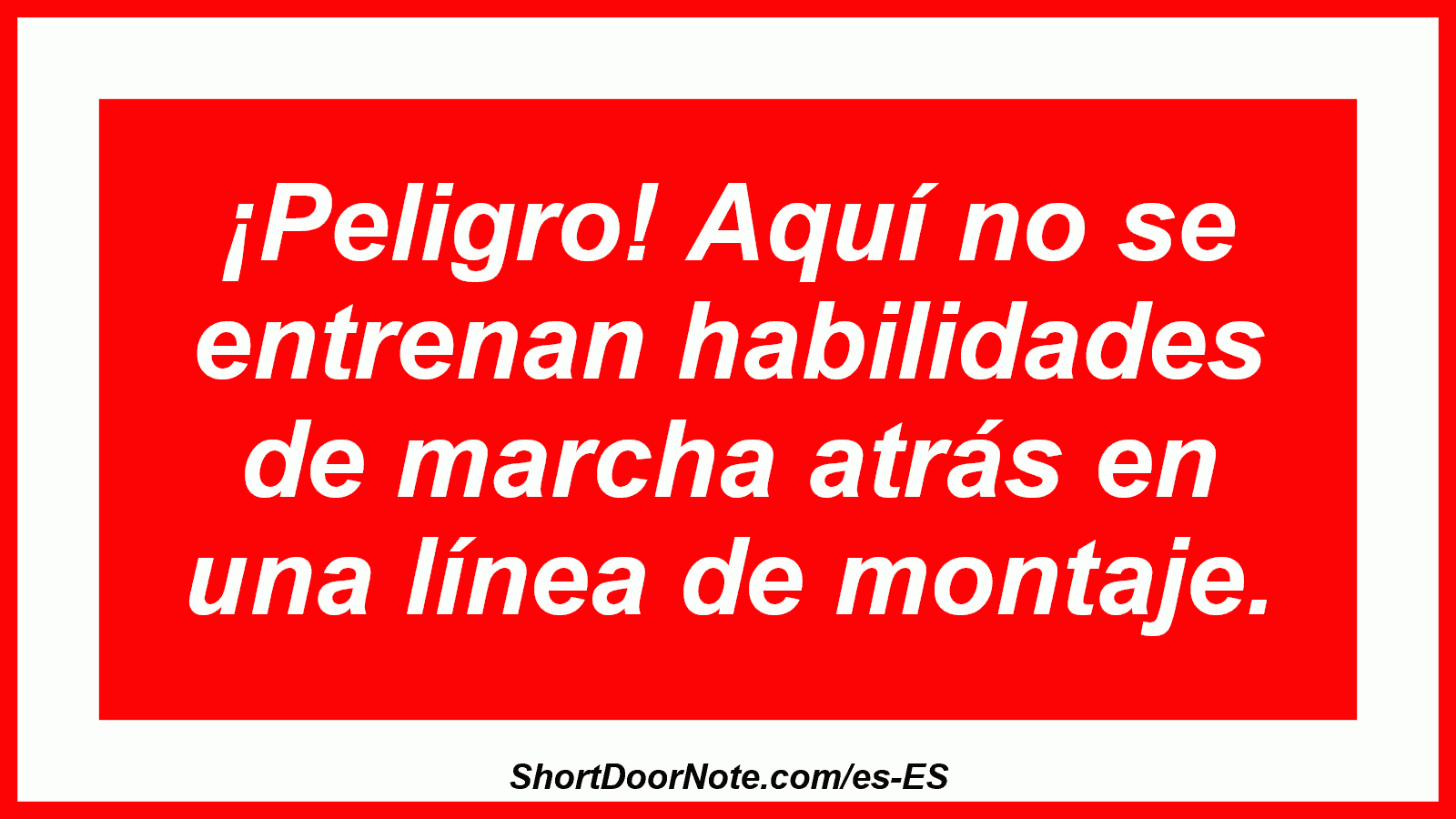 ¡Peligro! Aquí no se entrenan habilidades de marcha atrás en una línea de montaje.
