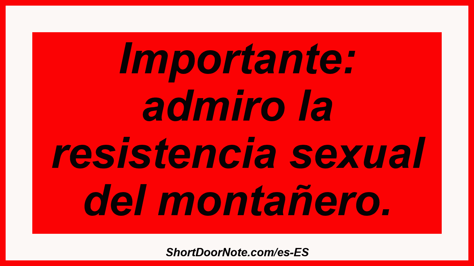 Importante: admiro la resistencia sexual del montañero.
