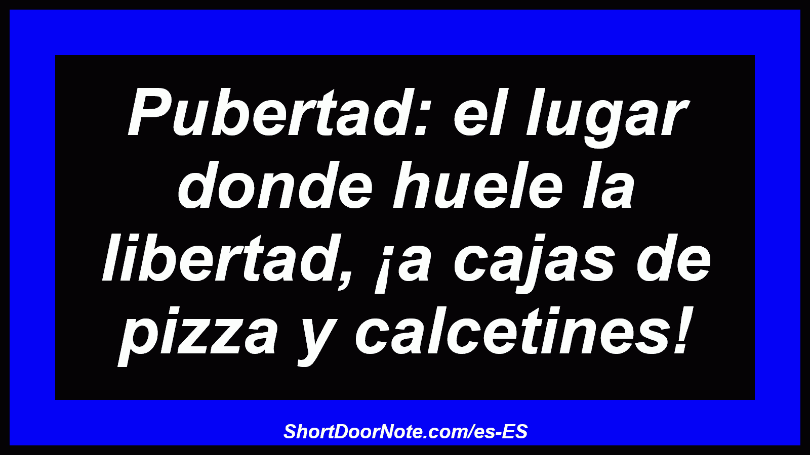 Pubertad: el lugar donde huele la libertad, ¡a cajas de pizza y calcetines!
