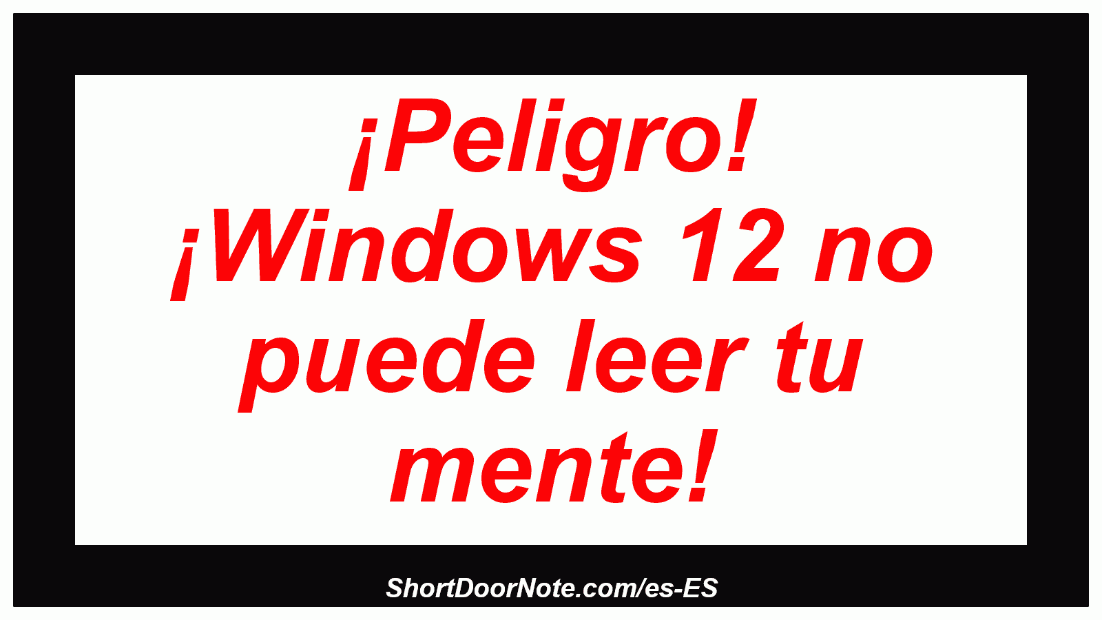 ¡Peligro! ¡Windows 12 no puede leer tu mente!
