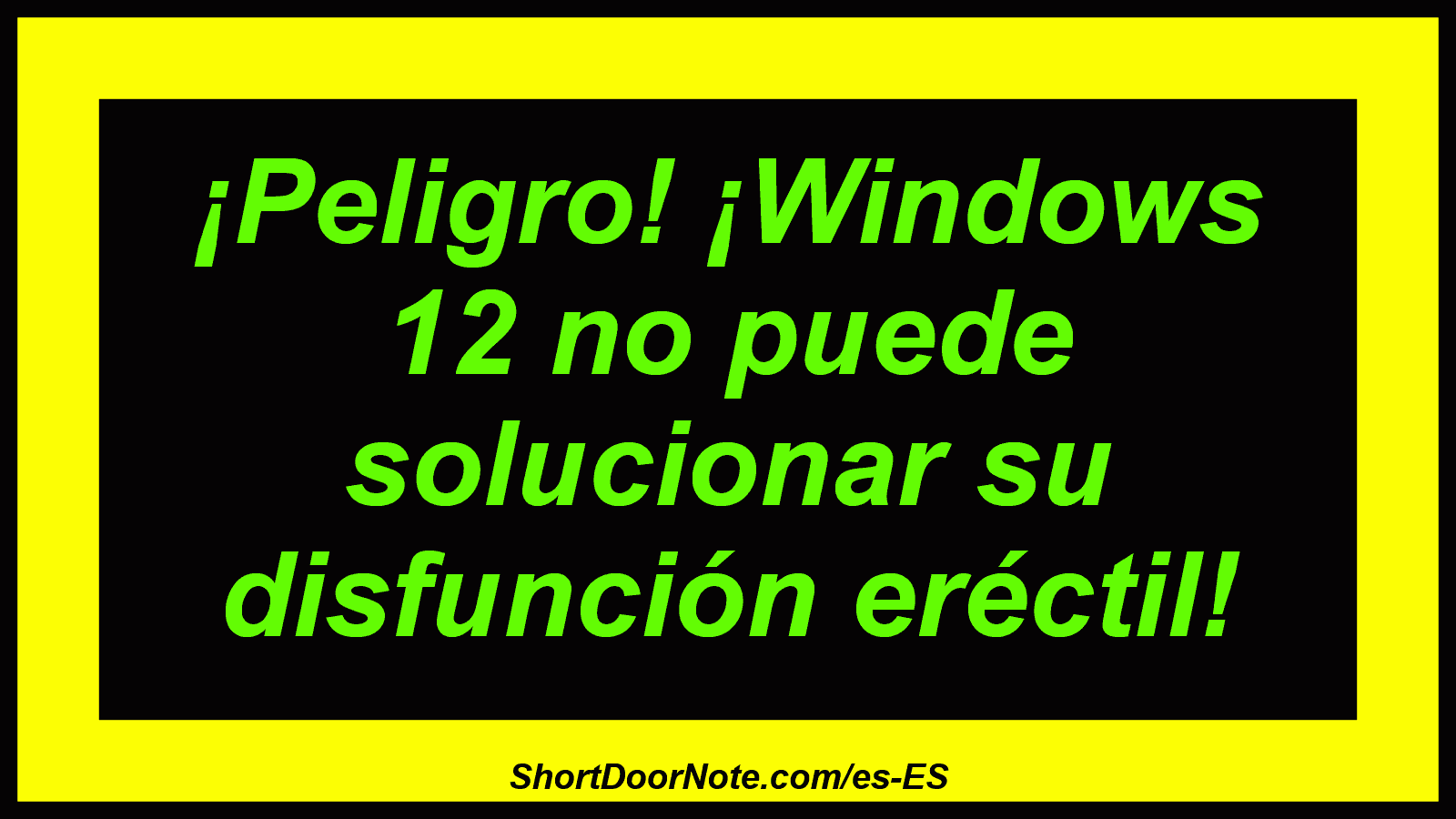 ¡Peligro! ¡Windows 12 no puede solucionar su disfunción eréctil!

