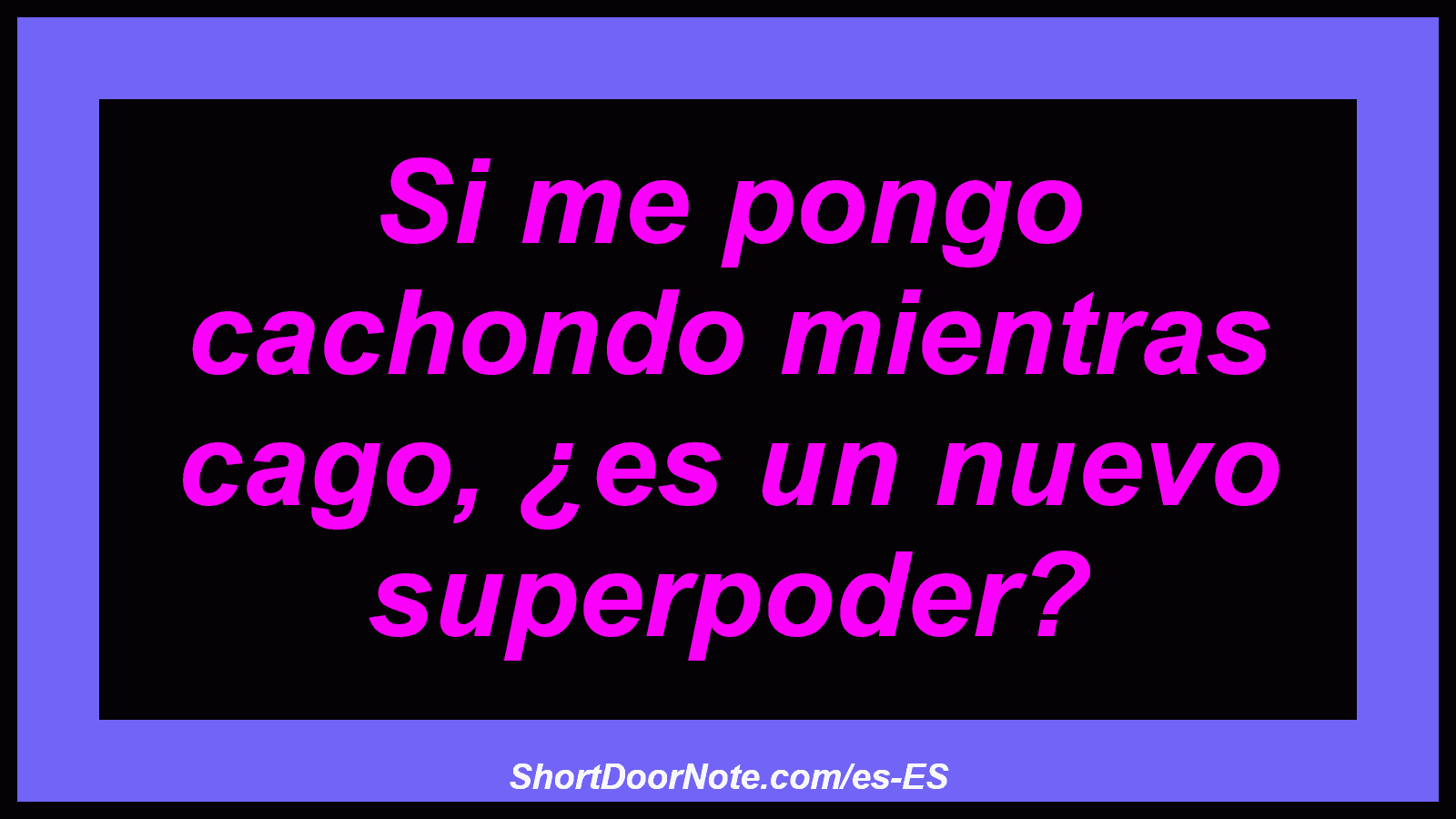Si me pongo cachondo mientras cago, ¿es un nuevo superpoder?
