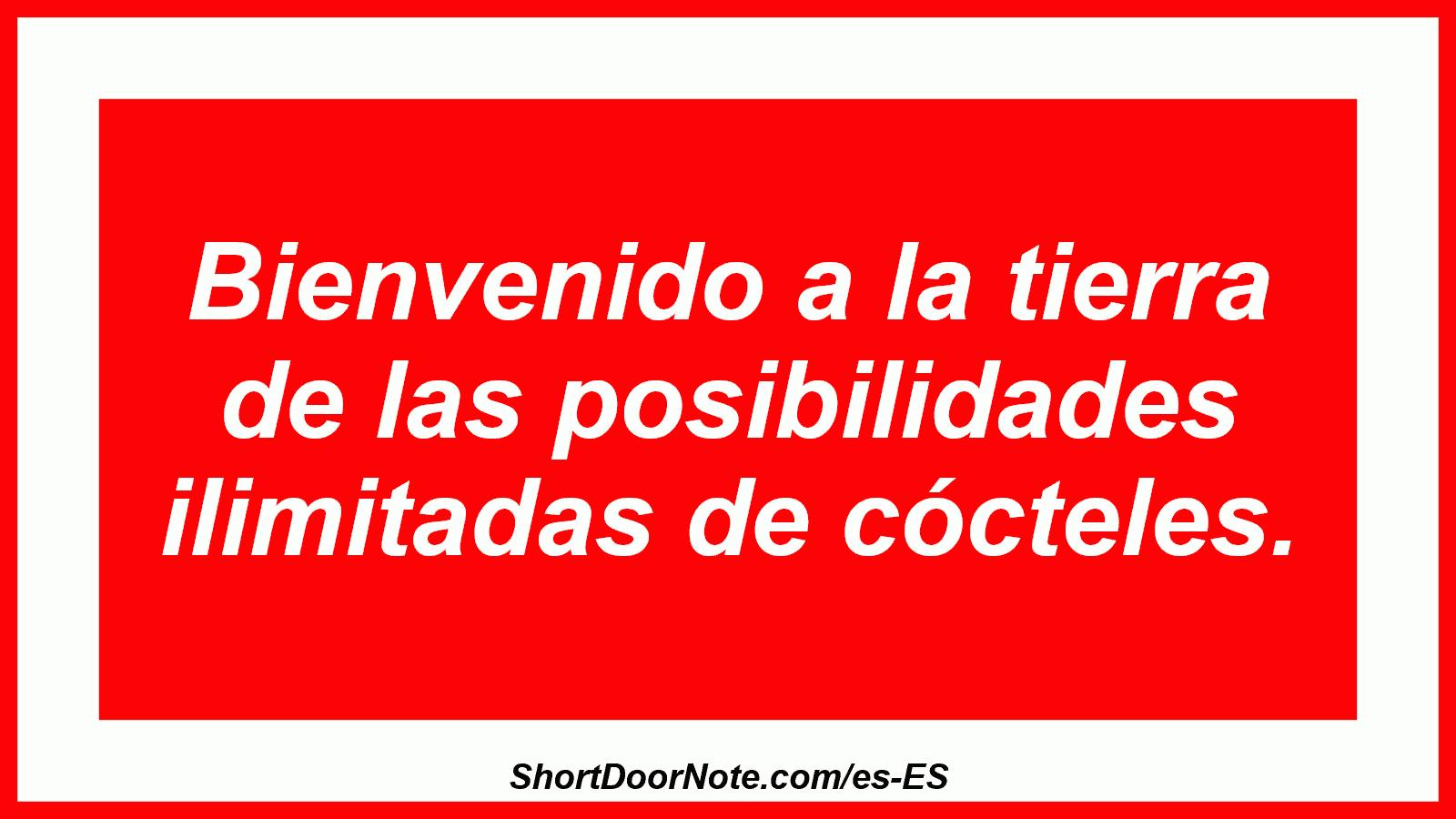 Bienvenido a la tierra de las posibilidades ilimitadas de cócteles.
