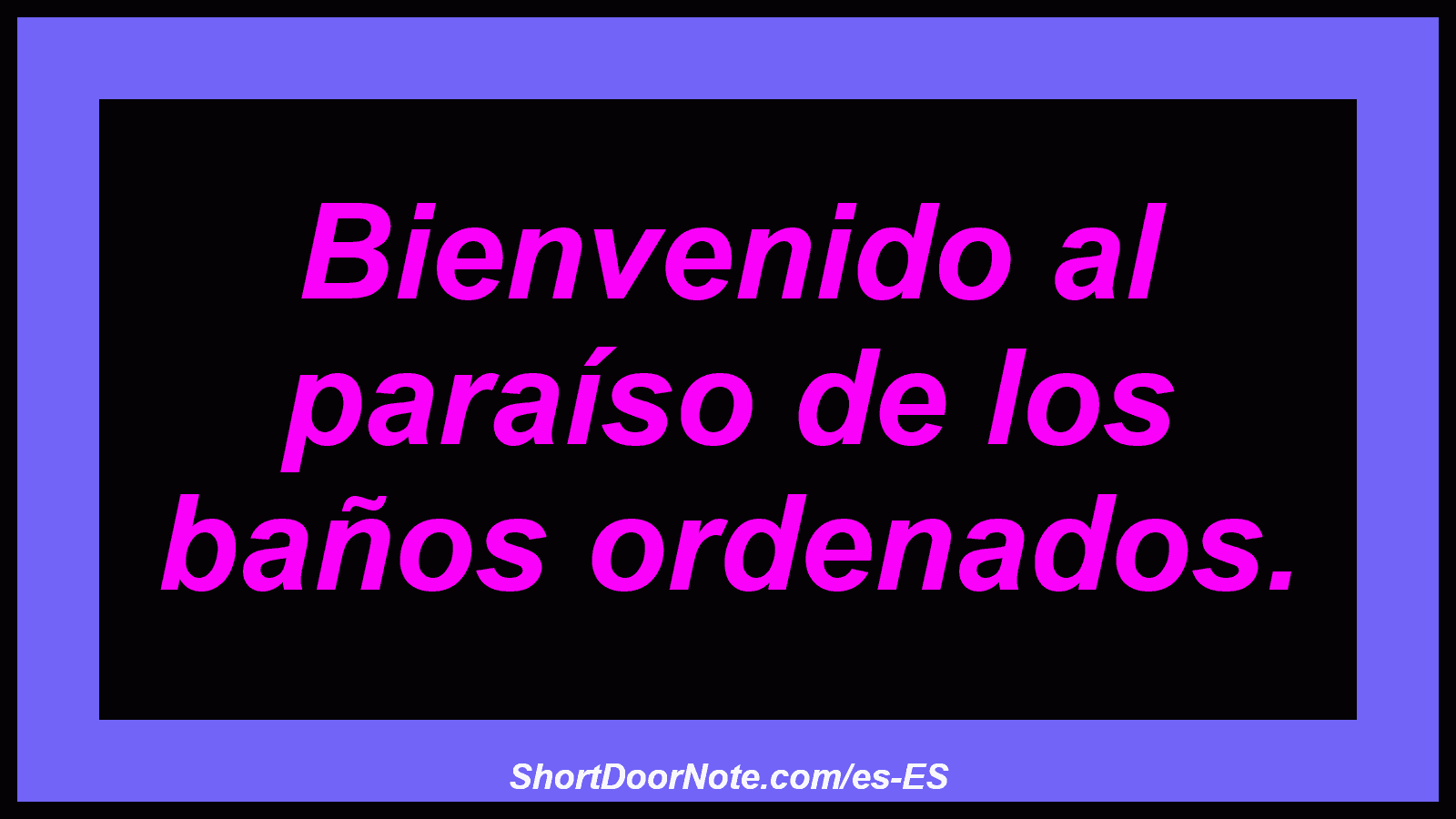 Bienvenido al paraíso de los baños ordenados.
