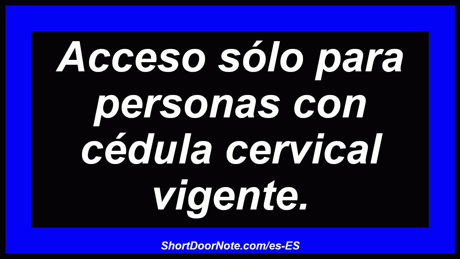 Acceso sólo para personas con cédula cervical vigente.
