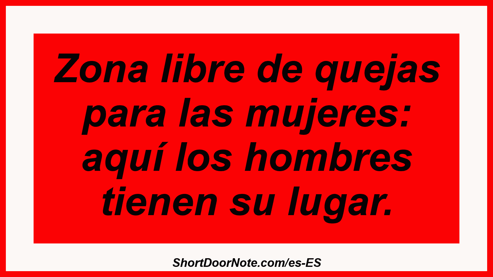 Zona libre de quejas para las mujeres: aquí los hombres tienen su lugar.
