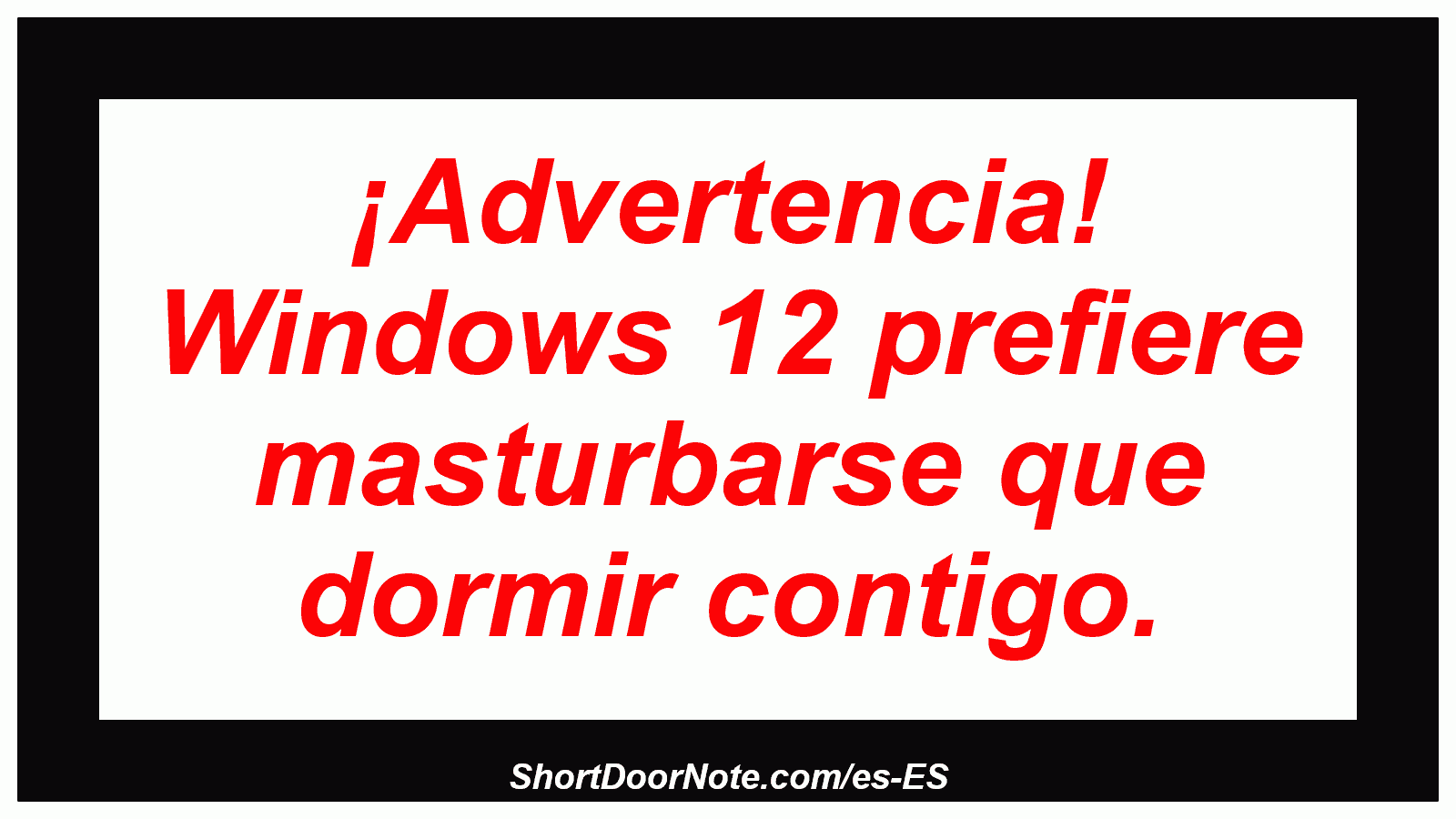 ¡Advertencia! Windows 12 prefiere masturbarse que dormir contigo.
