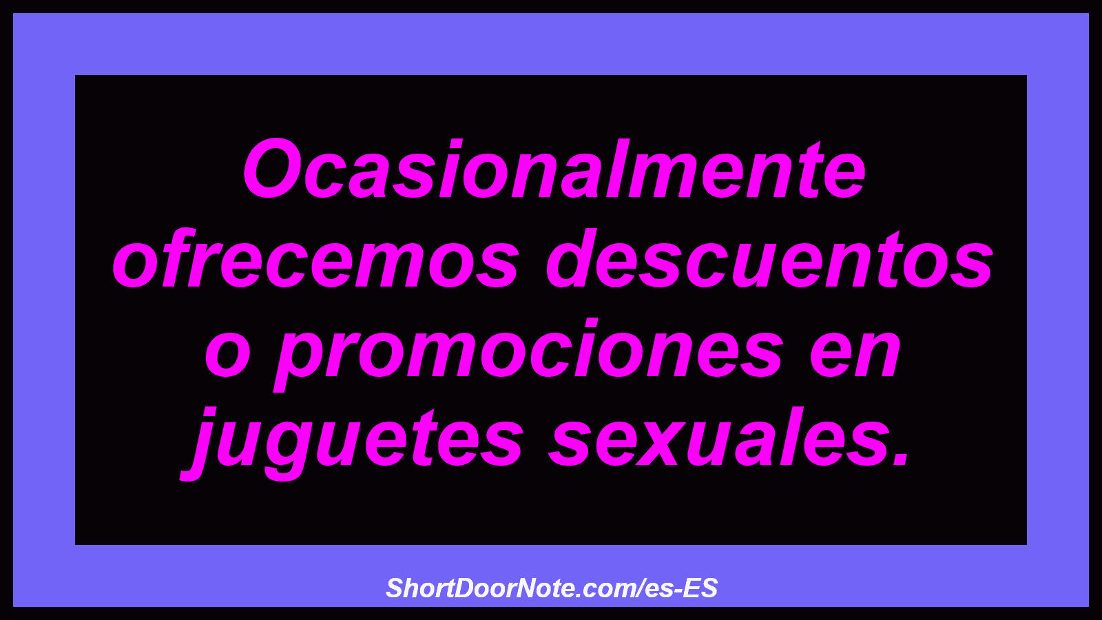 Ocasionalmente ofrecemos descuentos o promociones en juguetes sexuales.

