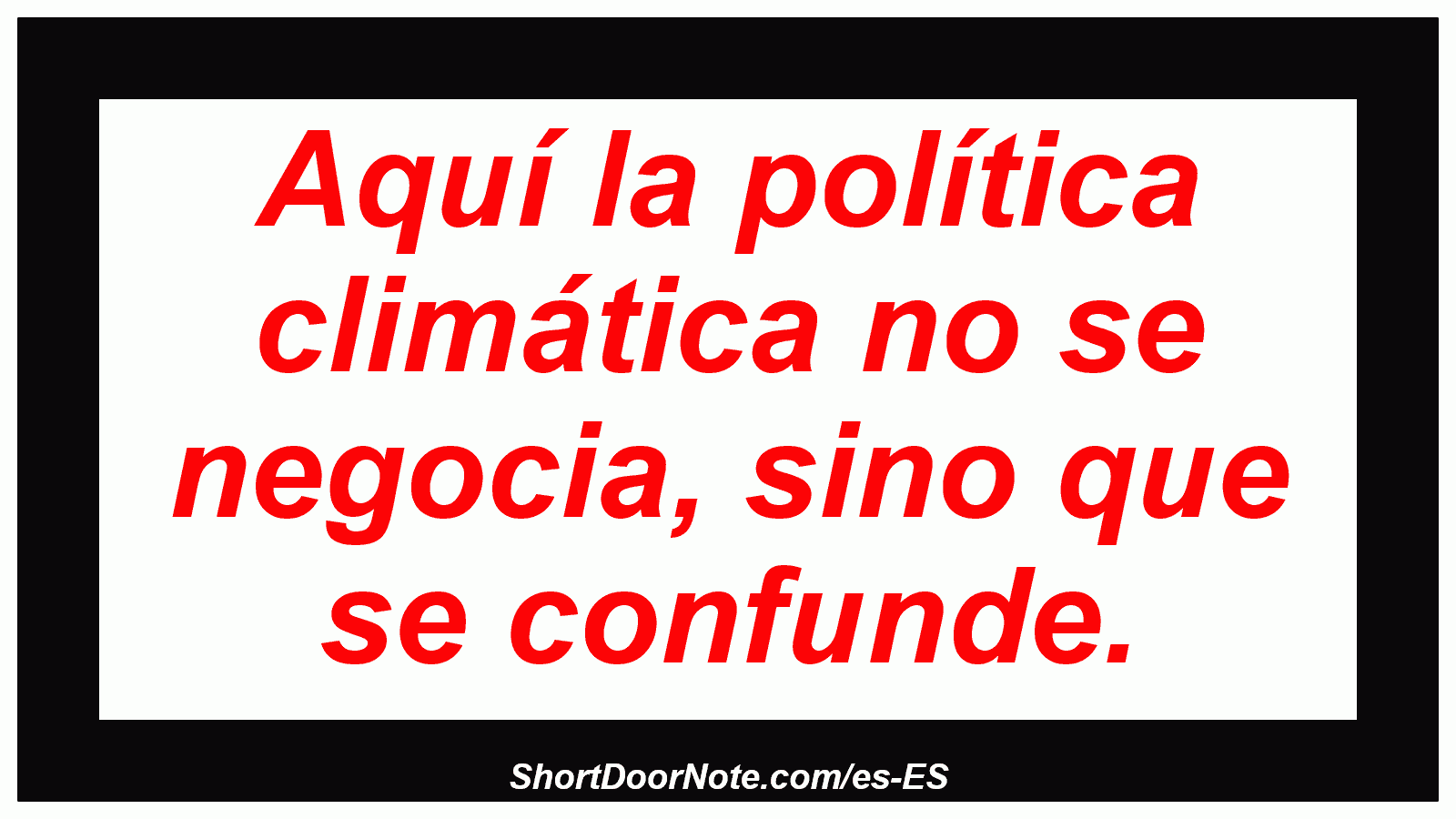 Aquí la política climática no se negocia, sino que se confunde.
