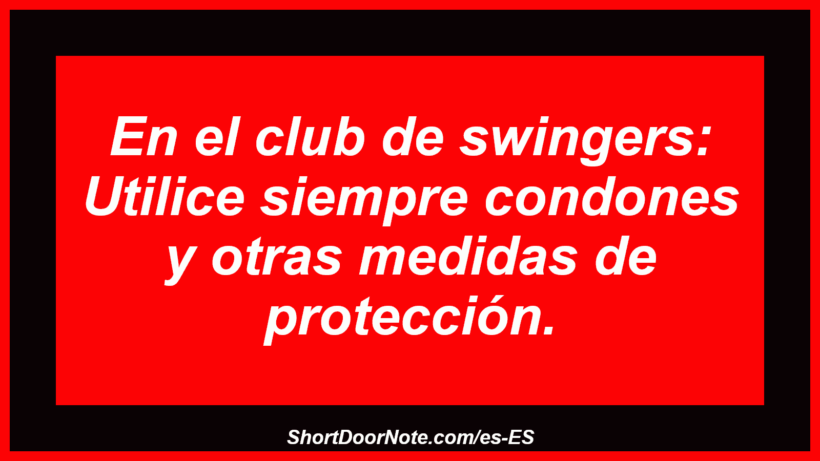 En el club de swingers: Utilice siempre condones y otras medidas de protección.
