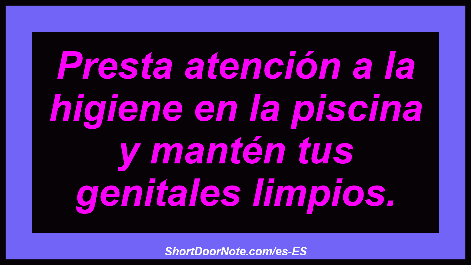 Presta atención a la higiene en la piscina y mantén tus genitales limpios.
