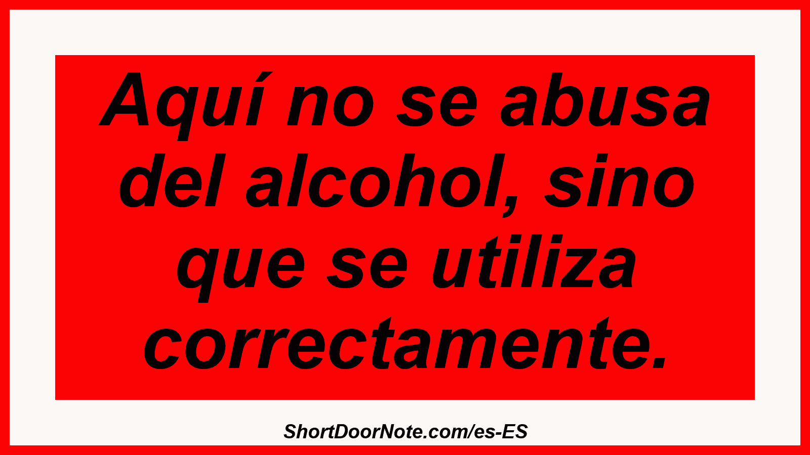 Aquí no se abusa del alcohol, sino que se utiliza correctamente.
