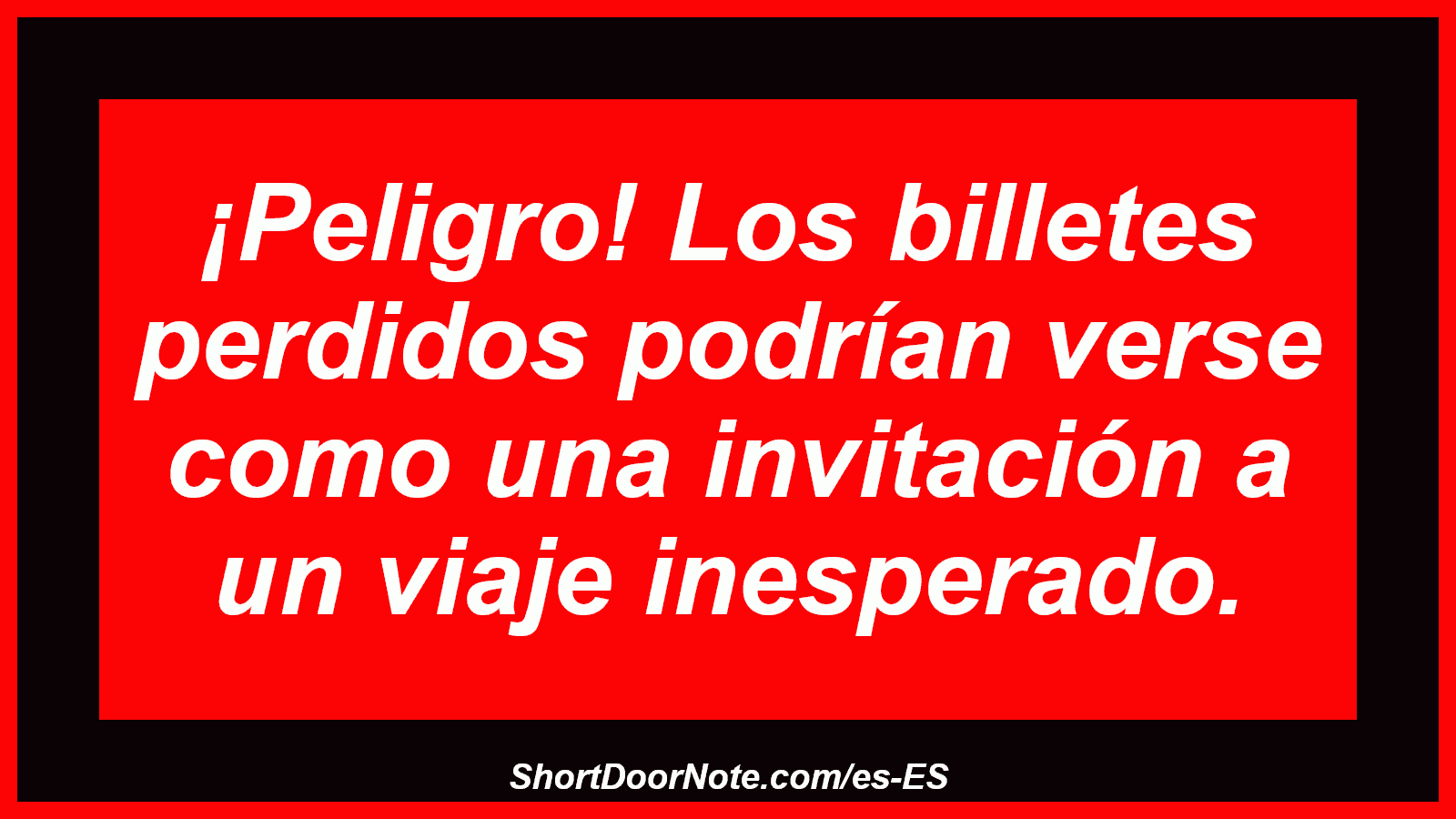 ¡Peligro! Los billetes perdidos podrían verse como una invitación a un viaje inesperado.
