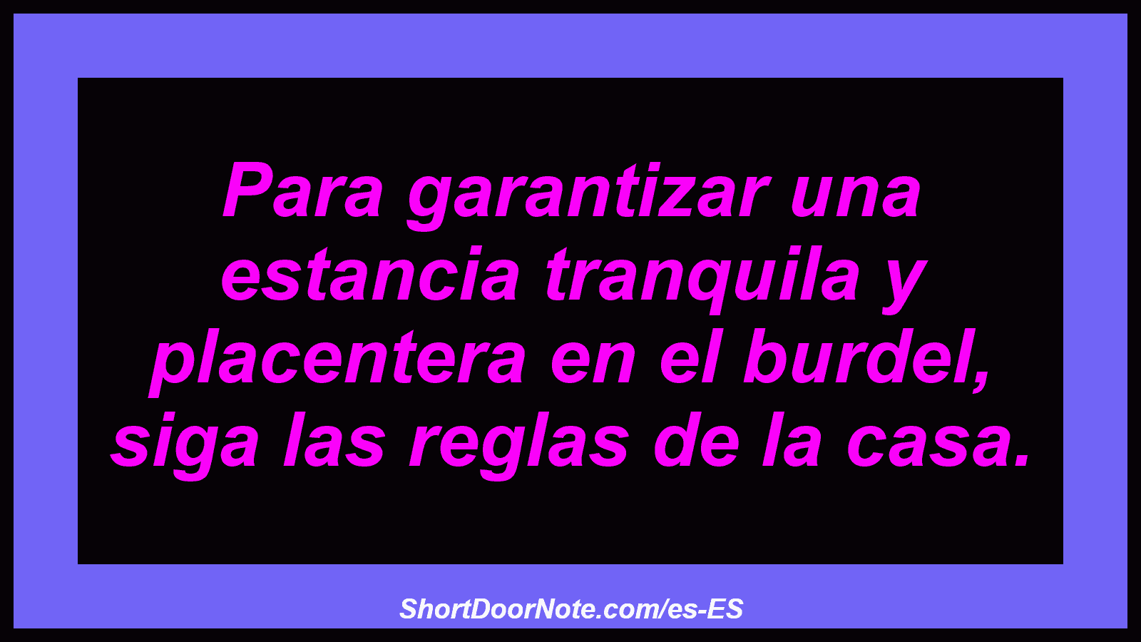 Para garantizar una estancia tranquila y placentera en el burdel, siga las reglas de la casa.
